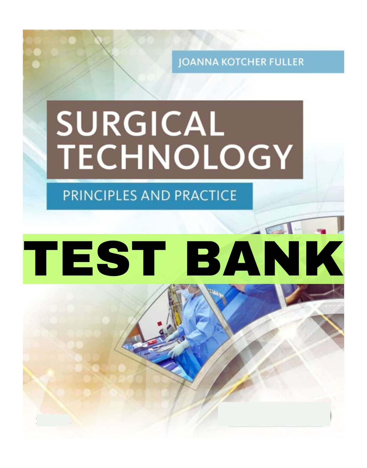 Test Bank For Surgical Technology Principles And Practice 7th Edition