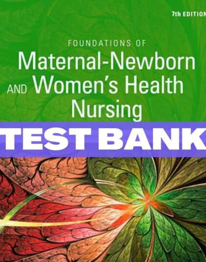 Test Banᛕ for Foundations of Maternal-Newborn and Women's Health Nursing 7th Edition