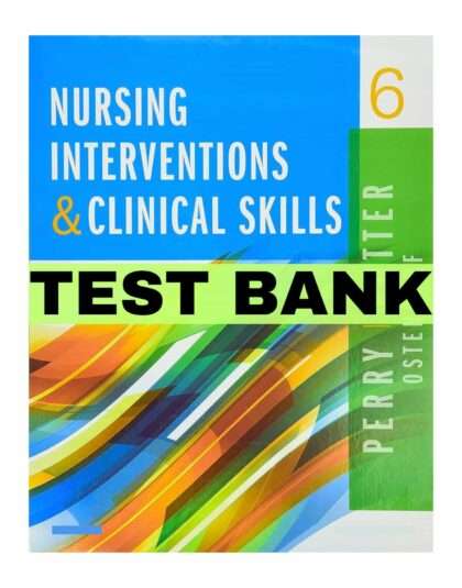 Nursing Interventions & Clinical Skills 6th test bank