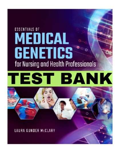 Essentials of Medical Genetics for Nursing and Health Professionals: An Interprofessional Approach 1st Edition test bank