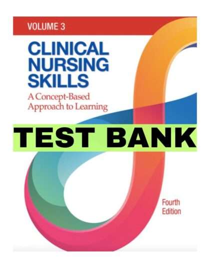 Clinical Nursing Skills 4th test bank