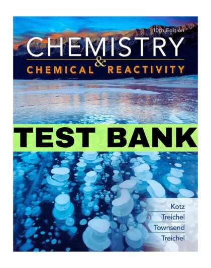 Test Bank for Chemistry and Chemical Reactivity 10th Edition Kotz