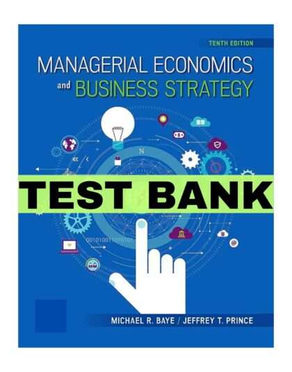 Managerial Economics & Business Strategy 10th Edition test bank