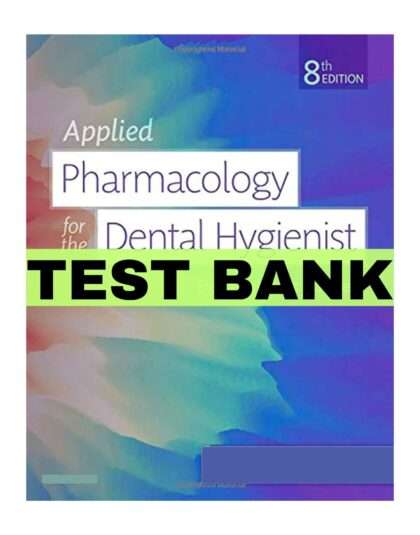 Applied Pharmacology for the Dental Hygienist 8th Edition test bank
