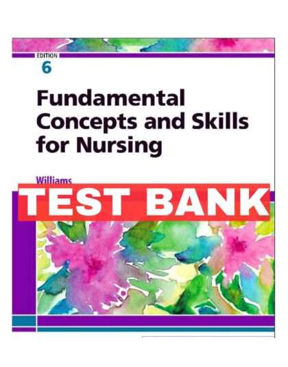 Fundamental Concepts and Skills for Nursing 6th Edition