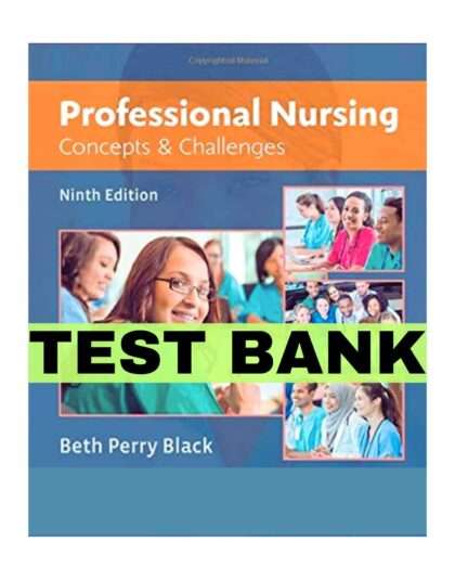 Test Bank for Professional Nursing- Concepts & Challenges, 9th