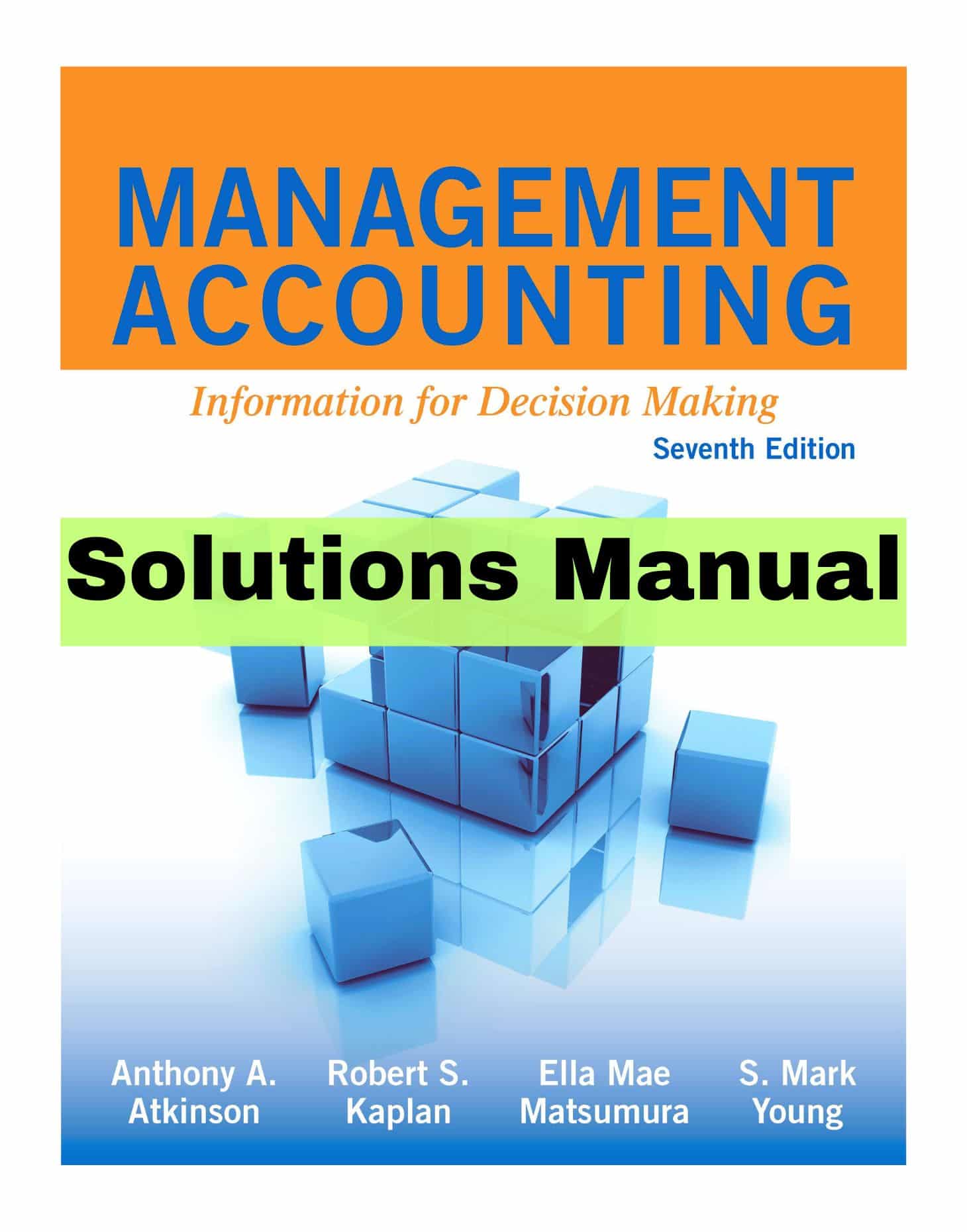 Solutions Manual For Management Accounting Information For Decision Making 7th Edition Atkinson 9987