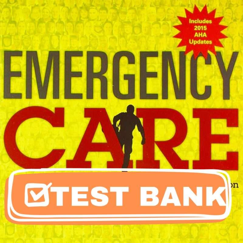 Complete Test Bank for Emergency Care 13th Edition