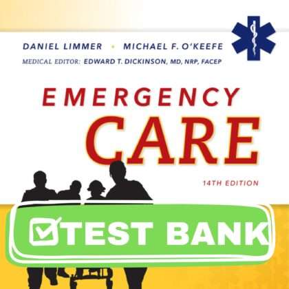 Complete Test Bank for Emergency Care 14th