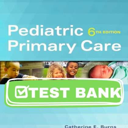 Complete Test Bank for Pediatric Primary Care 6th