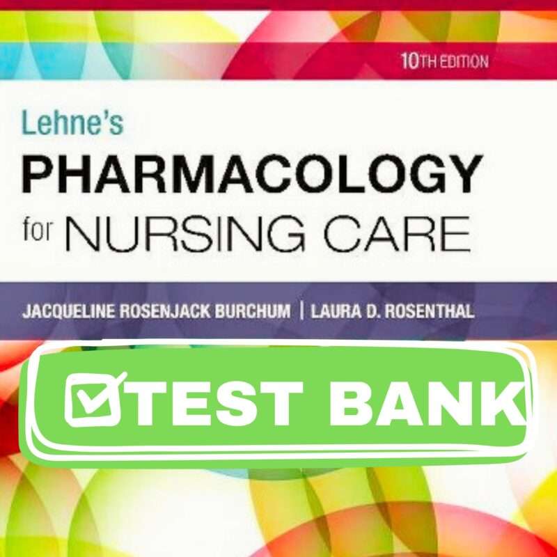 Complete Test Bank for Pharmacology for Nursing Care 10th