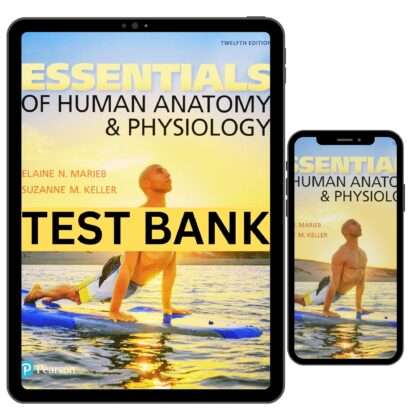 Essentials of Human Anatomy & Physiology 12th Complete Test Bank