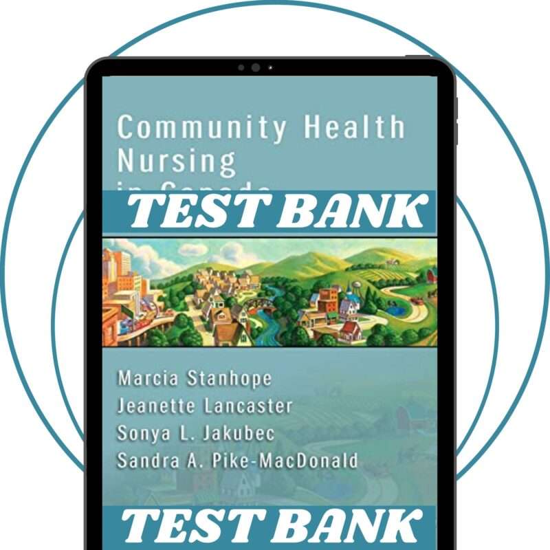 Test Bank for Stanhope and Lancasters Community Health Nursing in Canada, 4th Edition by MacDonald | All Chapters Included